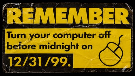 Sticker: remember to turn your computer off before midnight on 12/31/99.